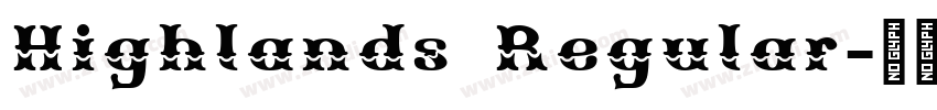 Highlands Regular字体转换 Highlands Regular字体转换